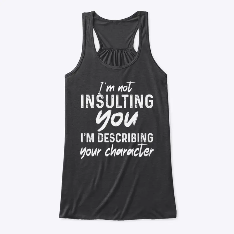 I'm not insulting you